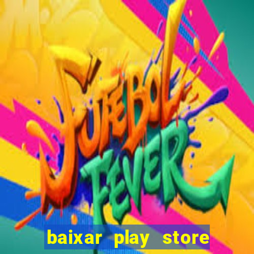 baixar play store para pc baixaki